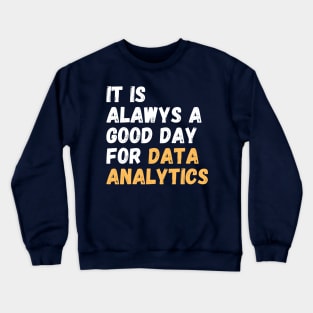 A Good Day for Data Analytics Crewneck Sweatshirt